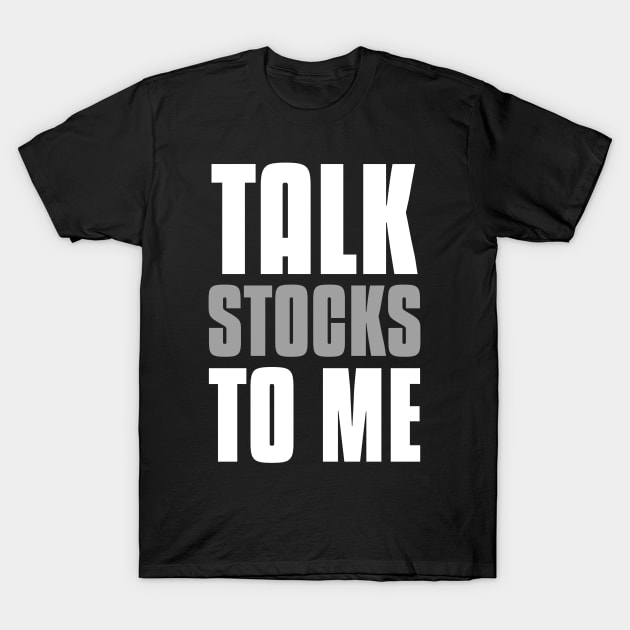 Talk Stocks To Me Investing T-Shirt by OldCamp